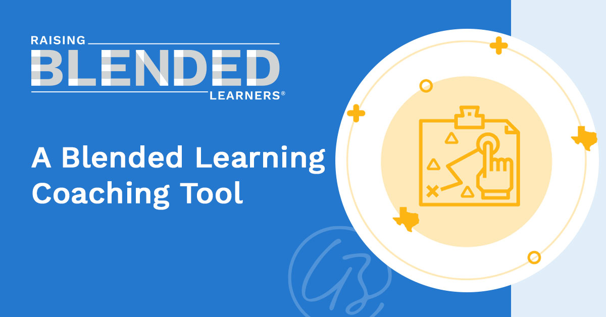 Raising Blended Learners graphic featured post titled, "A Blended Learning Coaching Tool"