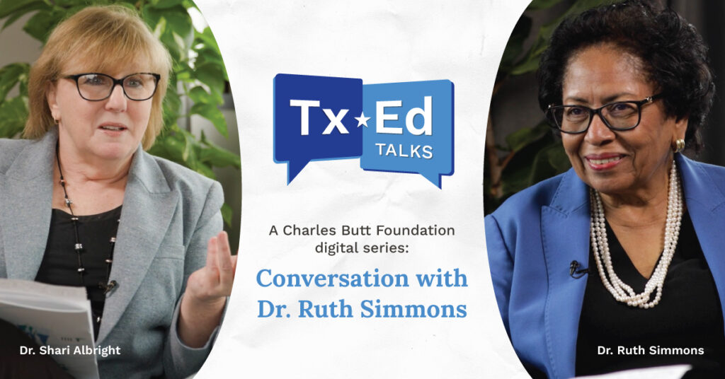 Tx Ed Talks logo with a photo of Dr. Shari Albright on the left and Dr. Ruth Simmons on the right. Text in between reads A Charles Butt Foundation digital series: Conversation with Dr. Ruth Simmons