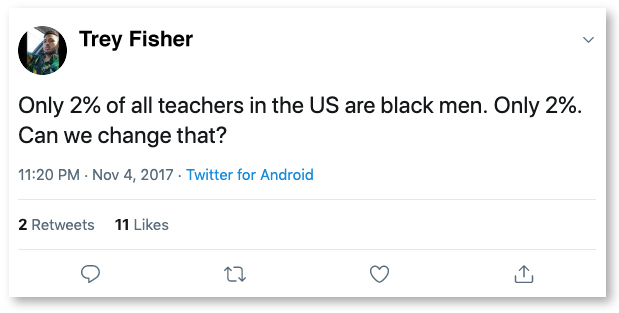 A tweet from Trey reads: "Only 2% of all teachers in the US are black men. only 2%. Can we change that?"