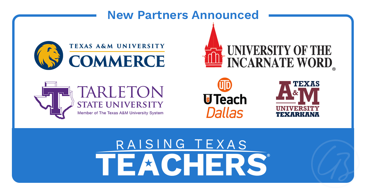 New Partners Announced title with 5 university logos (Tarleton State University, Texas A&M University - Commerce, Texas A&M University - Texarkana, The University of Texas - Dallas UTeach, University of the Incarnate Word) above the Raising Texas Teachers logo.