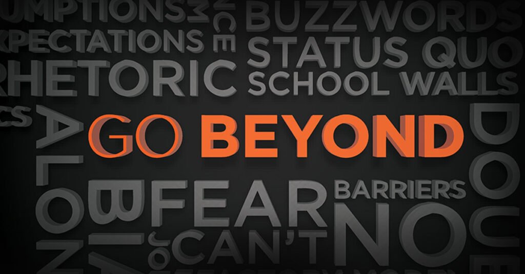 The words "Go Beyond" are set in orange against a background with a college of receding words in light grey including: fear, barriers, no, doubt, alone, rhetoric, expectations, buzzwords, status quo, school walls, assumptions