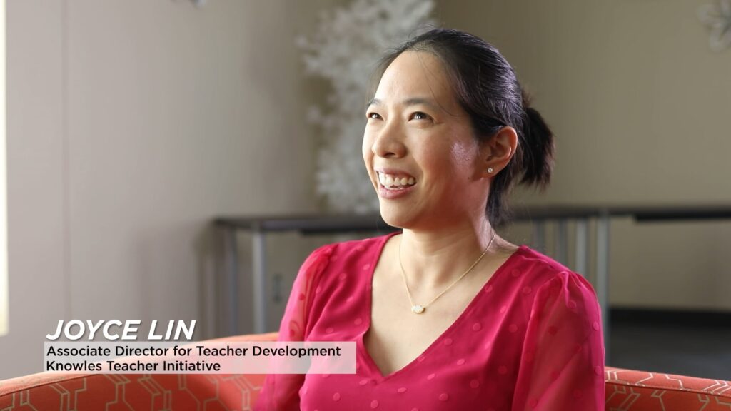 Dr. Joyce Lin is the Associate Director for Teacher Development at the Knowles Teacher Initiative